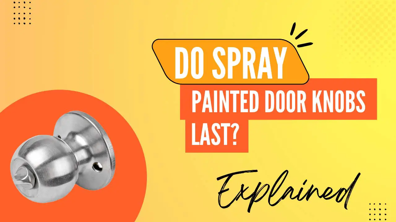 do spray painted door knobs last