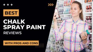Top 5 Best Chalk Spray Paint Reviews [2022]