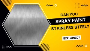 Can You Spray Paint Stainless Steel? (Explained!)